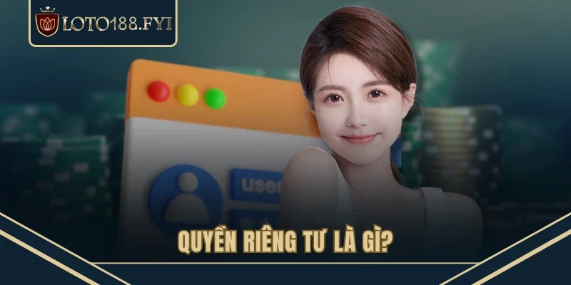 Quyền riêng tư là gì?