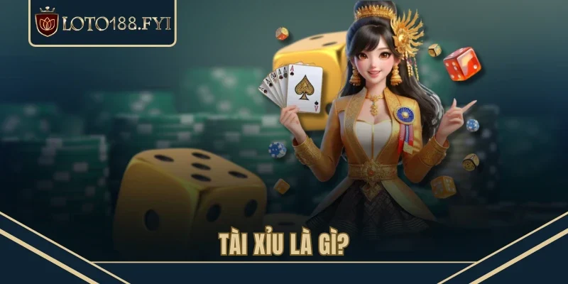 Tài xỉu là gì?