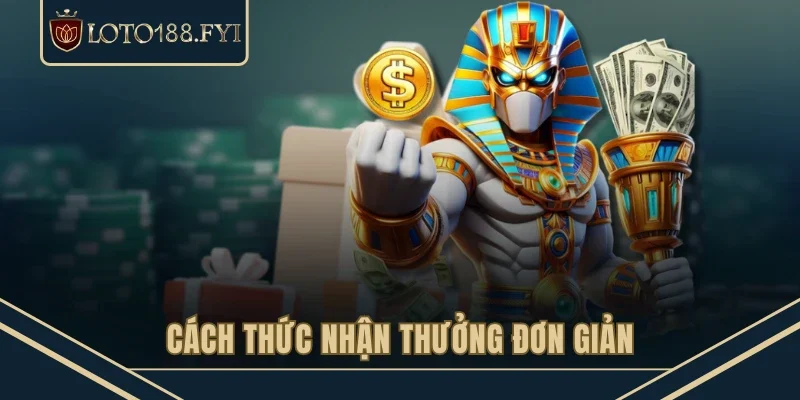 Cách thức nhận thưởng đơn giản 