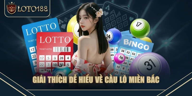 Giải thích dễ hiểu về cầu lô miền Bắc